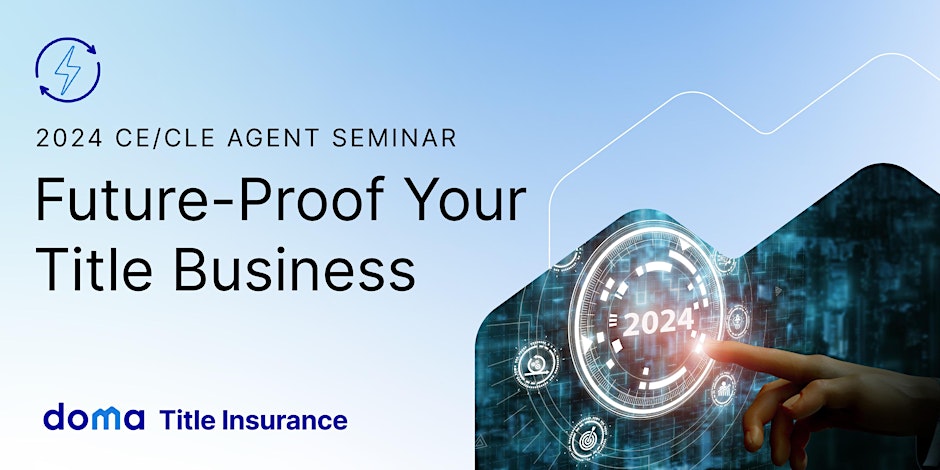 Future-Proof Your Title Business - 2024 Agent Seminar